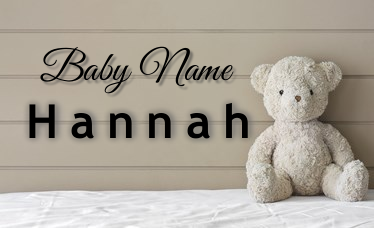 Hannah - Girl Name - Name Meaning and Name Origin