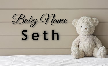 Seth - Boy Name - Name Meaning and Name Origin